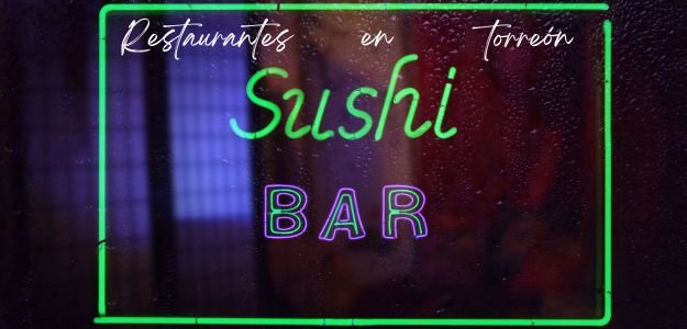 Donde comer en Torreon sushi Donde comer en Torreon sushi